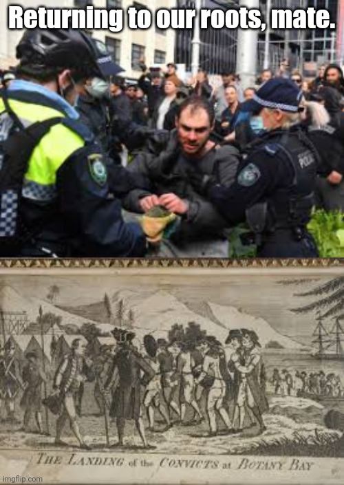 Australia, the same yesterday, today, forever. | Returning to our roots, mate. | image tagged in australia,covid | made w/ Imgflip meme maker