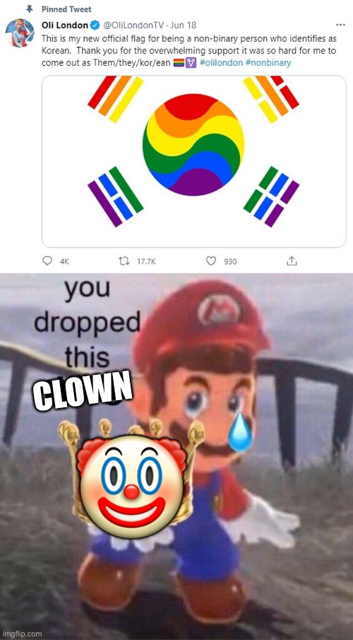 A insult to ARMY, and the enby community | CLOWN; 🤡 | image tagged in mario you dropped this king | made w/ Imgflip meme maker