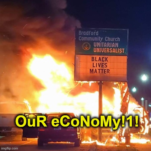 Black Lives Matter | OuR eCoNoMy!1! | image tagged in black lives matter | made w/ Imgflip meme maker