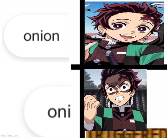 Oh no! | image tagged in triggered template,tanjiro | made w/ Imgflip meme maker