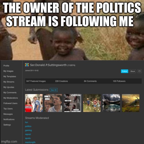 No freaking way! | THE OWNER OF THE POLITICS STREAM IS FOLLOWING ME | image tagged in yay | made w/ Imgflip meme maker