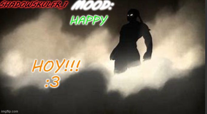 ShadowSkulFR_1 template | HAPPY; HOY!!! :3 | image tagged in shadowskulfr_1 template | made w/ Imgflip meme maker