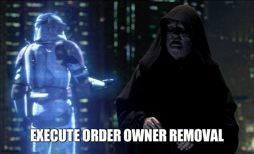 Congress votes on this and so can the people | EXECUTE ORDER OWNER REMOVAL | image tagged in execute order 66 | made w/ Imgflip meme maker