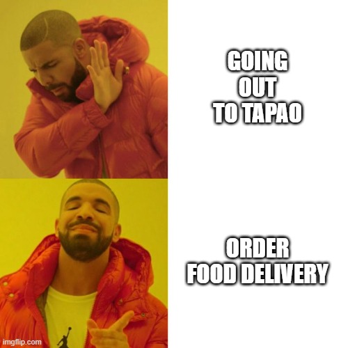 Dont go out | GOING OUT TO TAPAO; ORDER FOOD DELIVERY | image tagged in drake blank | made w/ Imgflip meme maker