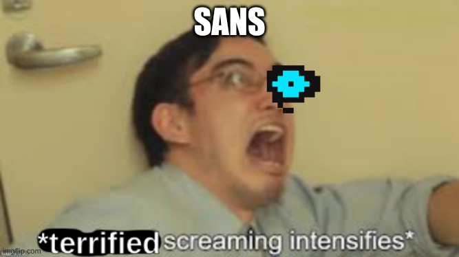 *Terrified Screaming Intensifies* | SANS | image tagged in terrified screaming intensifies | made w/ Imgflip meme maker