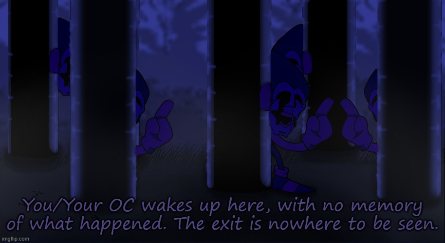 Fun is infinite. | You/Your OC wakes up here, with no memory of what happened. The exit is nowhere to be seen. | made w/ Imgflip meme maker