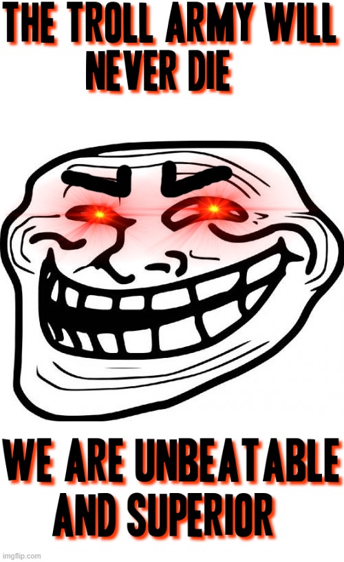 Troll Face Meme | image tagged in memes,troll face,savage,savage memes,supremacy,evil | made w/ Imgflip meme maker