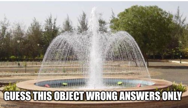 GUESS THIS OBJECT WRONG ANSWERS ONLY | made w/ Imgflip meme maker