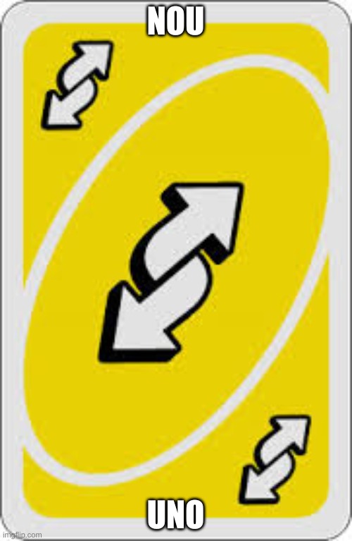 Uno Reverse Card | NOU UNO | image tagged in uno reverse card | made w/ Imgflip meme maker