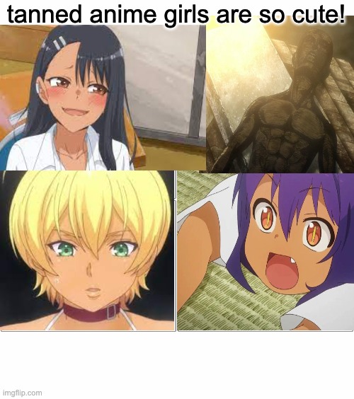 kawaiiiii | tanned anime girls are so cute! | image tagged in memes | made w/ Imgflip meme maker