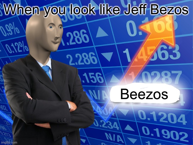 Empty Stonks | When you look like Jeff Bezos; Beezos | image tagged in empty stonks | made w/ Imgflip meme maker
