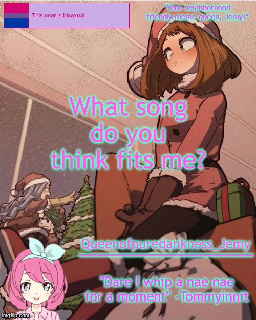 Lol you guys don't even know me | What song do you think fits me? | image tagged in jemy temp 19 | made w/ Imgflip meme maker