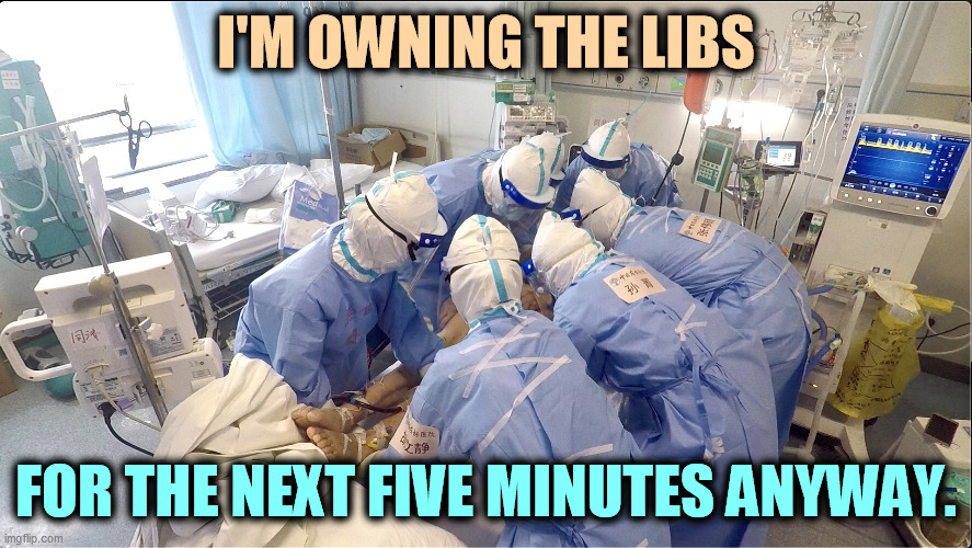 Get the shots while you're still breathing. | I'M OWNING THE LIBS; FOR THE NEXT FIVE MINUTES ANYWAY. | image tagged in owned,liberals,nobody,saw | made w/ Imgflip meme maker