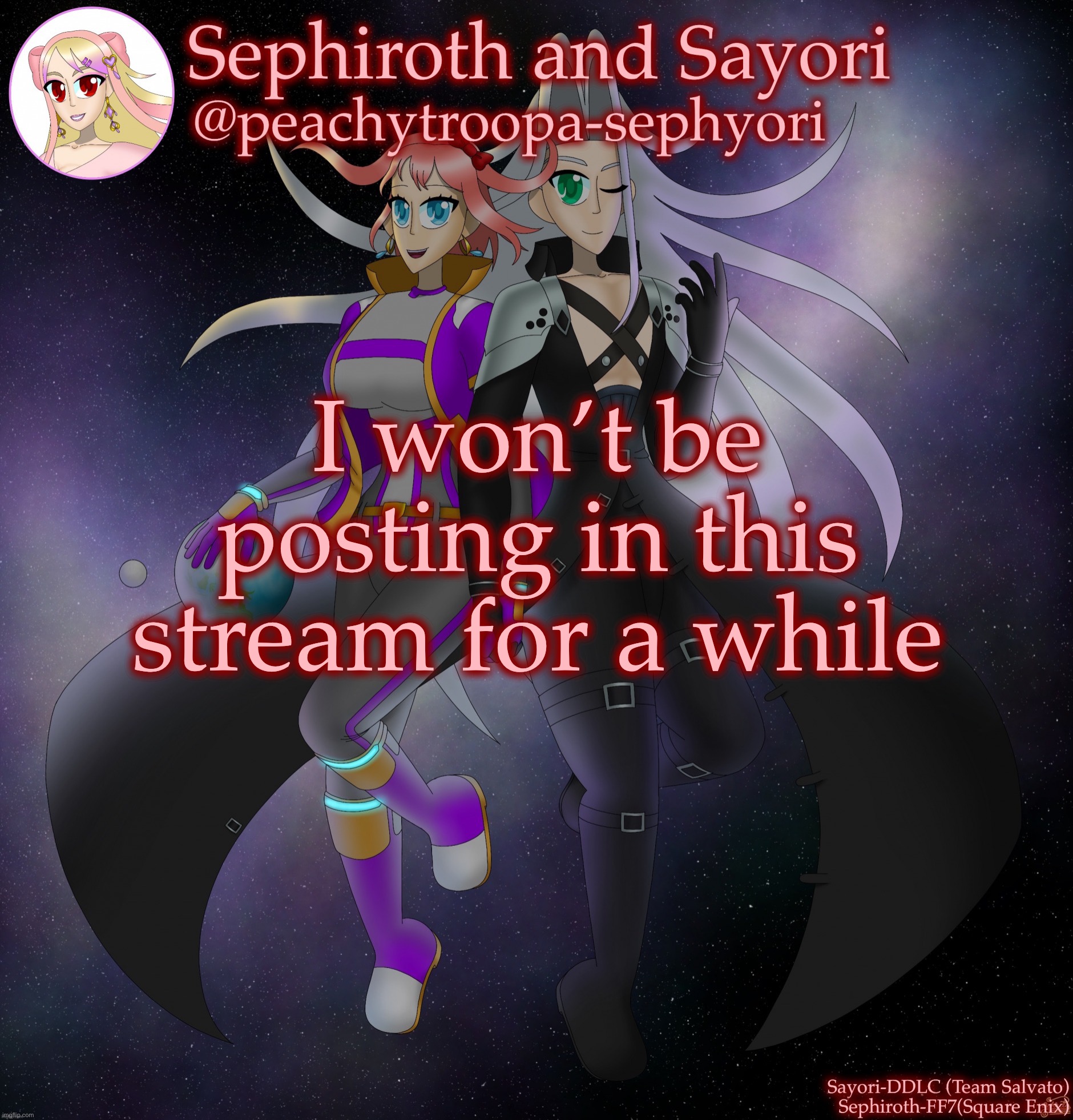 Sayori and Sephiroth | I won’t be posting in this stream for a while | image tagged in sayori and sephiroth | made w/ Imgflip meme maker