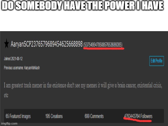POWER | DO SOMEBODY HAVE THE POWER I HAVE | image tagged in power,funny,memes | made w/ Imgflip meme maker