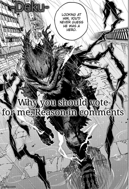 Dark -Deku- | Why you should vote for me. Reason in comments | made w/ Imgflip meme maker