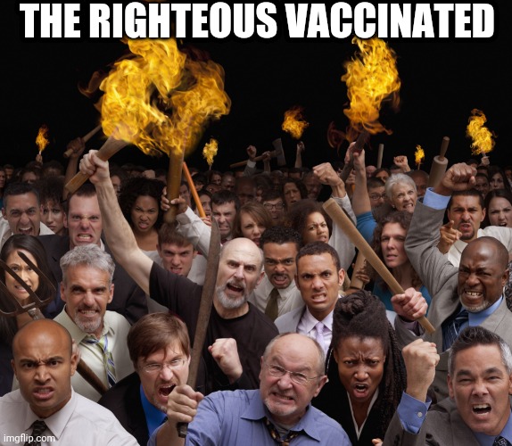 The Righteous Vaccinated | THE RIGHTEOUS VACCINATED | image tagged in vaccines,covid-19 | made w/ Imgflip meme maker