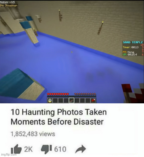 10 Haunting Photos Taken Moments Before Disasters | image tagged in minecraft,memes | made w/ Imgflip meme maker