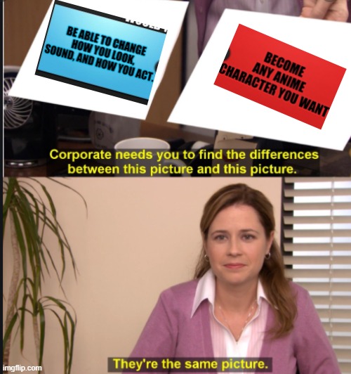 They're the same picture | image tagged in they're the same picture | made w/ Imgflip meme maker