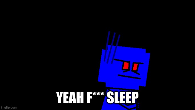 YEAH F*** SLEEP | made w/ Imgflip meme maker