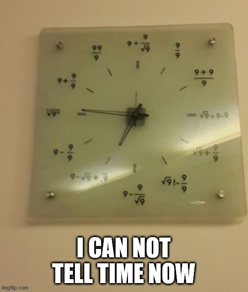 I CAN NOT TELL TIME NOW | image tagged in frontpage | made w/ Imgflip meme maker
