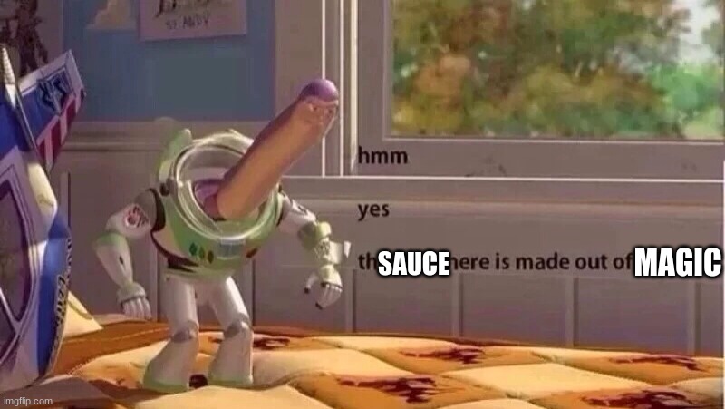 hmmm yes | SAUCE MAGIC | image tagged in hmmm yes | made w/ Imgflip meme maker