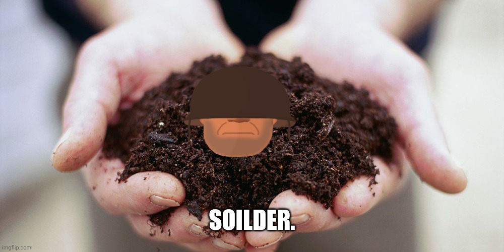 SOILDER. | made w/ Imgflip meme maker