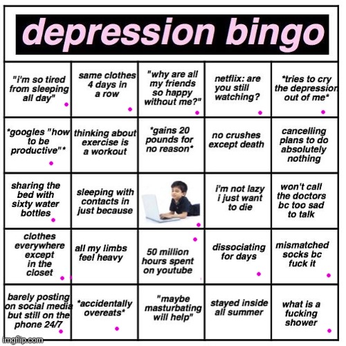 The YouTube one is very relatable | image tagged in depression bingo,depression,sad | made w/ Imgflip meme maker