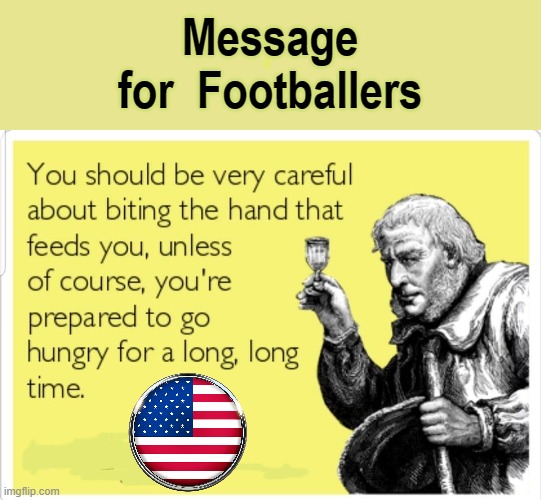Biting the hand that feeds ! |  Message
for  Footballers | image tagged in football | made w/ Imgflip meme maker