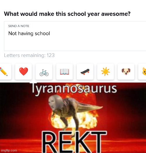 Teachers got rekt by their own question | image tagged in tyrannosaurus rekt | made w/ Imgflip meme maker