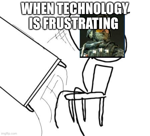 Ahhhhhh!!!!!! Why | WHEN TECHNOLOGY IS FRUSTRATING | image tagged in memes,table flip guy | made w/ Imgflip meme maker