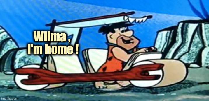 Fred Flintstone loves FOREX | Wilma ,
         I'm home ! | image tagged in fred flintstone loves forex | made w/ Imgflip meme maker