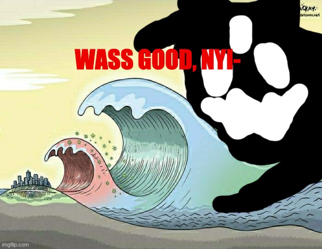 OH GOD | WASS GOOD, NYI- | made w/ Imgflip meme maker