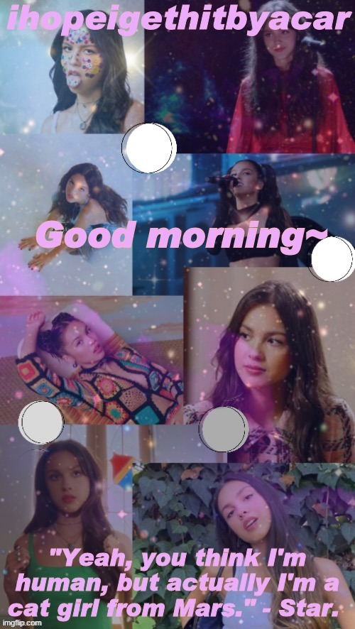 Template made by .-Suga-The_School.Nurse-., not me | Good morning~ | image tagged in star's olivia rodrigo template | made w/ Imgflip meme maker