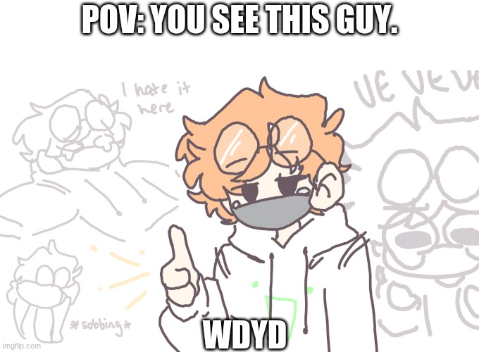 I havent roleplayed in forever lol | POV: YOU SEE THIS GUY. WDYD | image tagged in roleplaying,idk,xd,pov | made w/ Imgflip meme maker