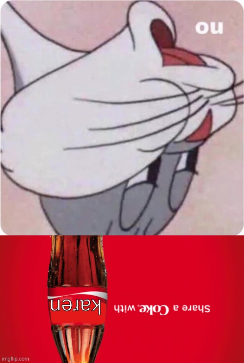 egami nwod edispu | karen | image tagged in share a coke with blank,bugs bunny no | made w/ Imgflip meme maker