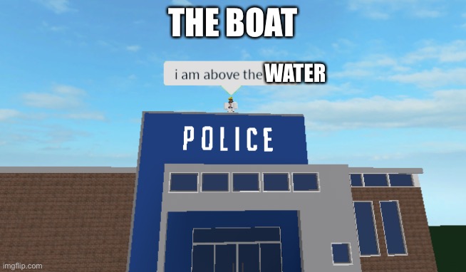 I am above the law | THE BOAT WATER | image tagged in i am above the law | made w/ Imgflip meme maker
