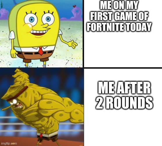 good vs evil | ME ON MY FIRST GAME OF FORTNITE TODAY; ME AFTER 2 ROUNDS | image tagged in good vs evil | made w/ Imgflip meme maker