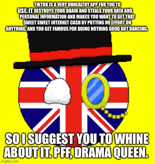 British country ball | USE. IT | image tagged in british country ball,memes,cringe,tiktok sucks | made w/ Imgflip meme maker