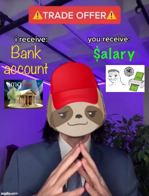 It’s that easy! | image tagged in imgflip_bank salary | made w/ Imgflip meme maker