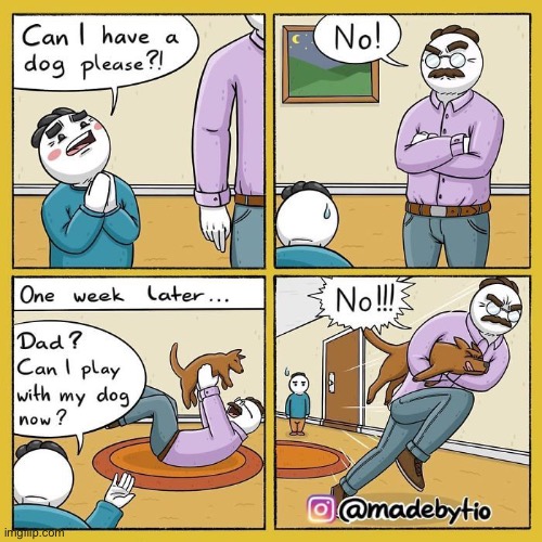 kids asking parents for pets be like: | image tagged in funny,comics/cartoons,dogs,animals,pets | made w/ Imgflip meme maker
