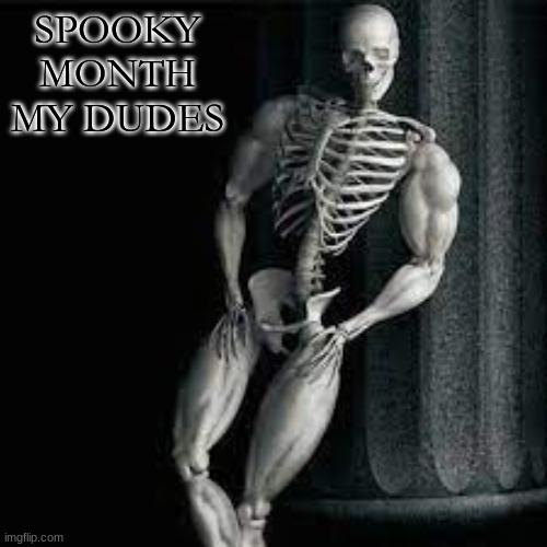 SPOOKY MONTH MY DUDES | made w/ Imgflip meme maker