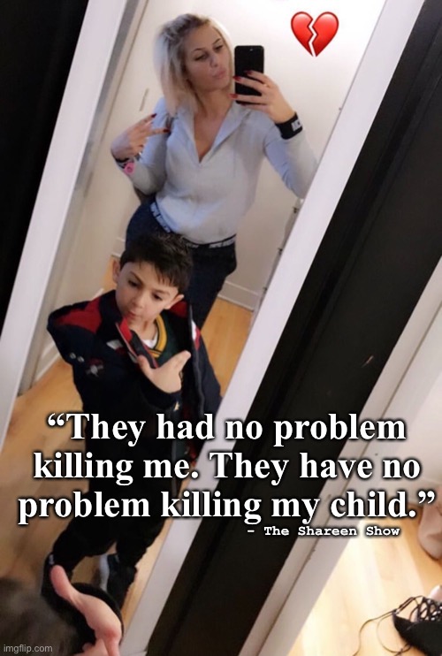 They killed me | “They had no problem killing me. They have no problem killing my child.”; - The Shareen Show | image tagged in murder,child abuse,abuse,law,judge judy,help | made w/ Imgflip meme maker