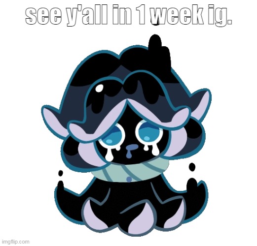 Squid Ink Cookie | see y'all in 1 week ig. | image tagged in squid ink cookie | made w/ Imgflip meme maker