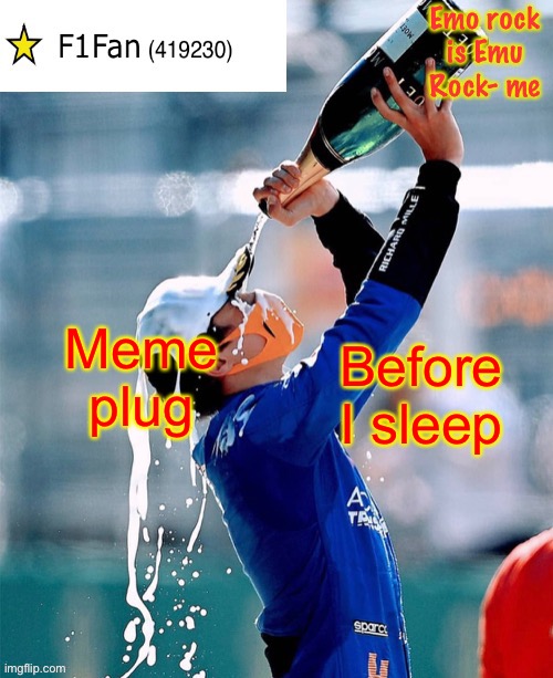 https://imgflip.com/gif/5o11ch?nerp=1632426308 | Meme plug; Before I sleep | image tagged in f1fan announcement template v6 | made w/ Imgflip meme maker