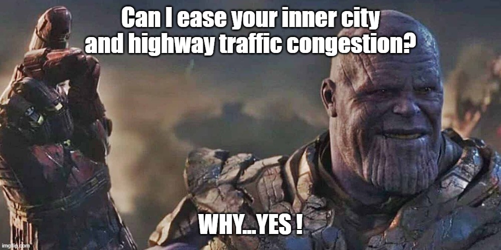 Yes I can | Can I ease your inner city and highway traffic congestion? WHY...YES ! | image tagged in mcu,thanos,marvel cinematic universe,traffic | made w/ Imgflip meme maker
