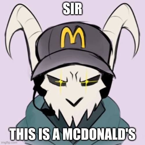 we dont have whoppers | SIR; THIS IS A MCDONALD'S | made w/ Imgflip meme maker