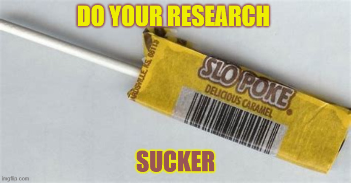 Do your research | DO YOUR RESEARCH; SUCKER | image tagged in covid,maga,vaccine | made w/ Imgflip meme maker