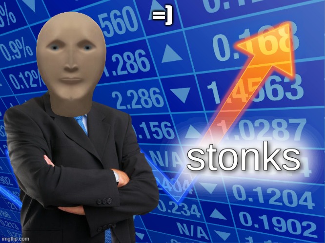 stonks | =) | image tagged in stonks | made w/ Imgflip meme maker