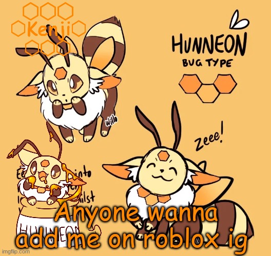 cause once again ima be inactive for a very long time | Anyone wanna add me on roblox ig | image tagged in hunneon | made w/ Imgflip meme maker